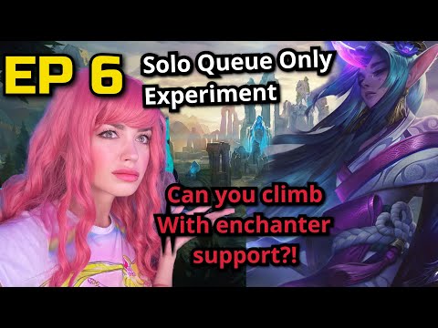 EP 6. Solo Queue Ranked Experiment( No Duo) Enchanter Support Climb. Smurf Queue. League of Legends.