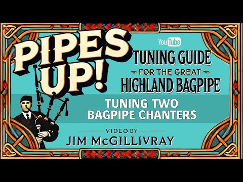 Fine-Tune Two Bagpipe Chanters for Perfect Harmony – PIPES UP! with Clasp-winner Jim McGillivray