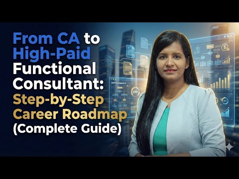 From CA to High-Paid Functional Consultant - Step-by-Step Career Roadmap (Complete Guide)