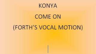 Konya - Come on (Forth's Vocal Motion)