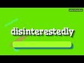 DISINTERESTEDLY - HOW TO PRONOUNCE IT!? thumbnail 1