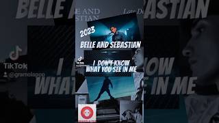 Belle and Sebastian-Late Developers-I Don&#39;t Know What You See In Me-2023