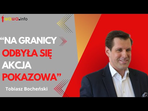 Tobiasz Bocheński: Tusk nie podźwignął odpowiedzialności za sytuację na granicy
