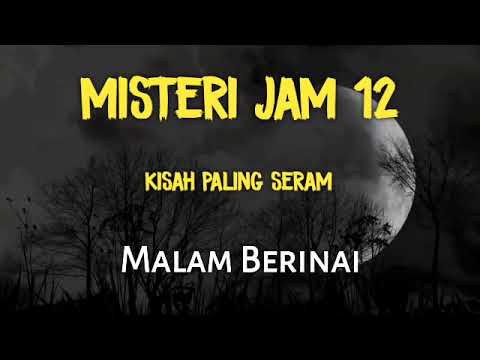 , title : 'Misteri Jam 12 | Kisah Paling Seram Malam Berinai'