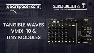 Video thumbnail for Tangible Waves VMIX-10 & Tiny Modules - Gearspace @ Superbooth 2022 by Gearspace Forum