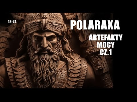 Polaraxa 18-24: Artefakty mocy cz.1