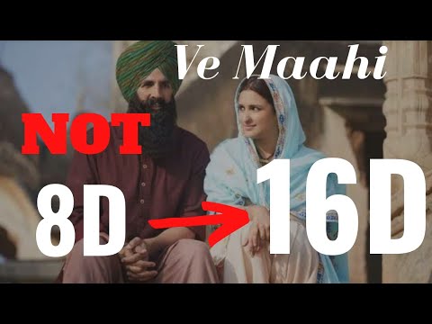 Ve Maahi (16D Audio) | Kesari | Arjit Singh & Akshay Kumar | 8D Audio 8D Music | 3D Audio 3D Music |