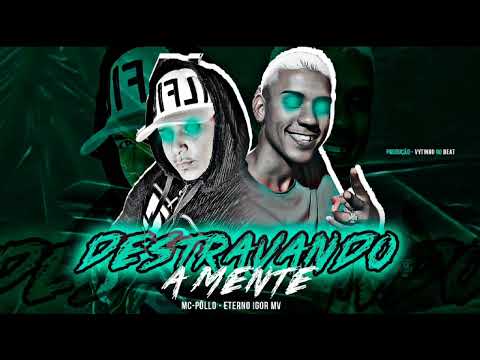 IGOR MV, MC PÔLLO - DESTRAVANDO A MENTE - BREGA FUNK AUTORAL