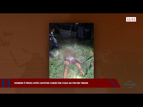 Homem é preso após capotar carro em fuga da PM em Timon 23 02 2023