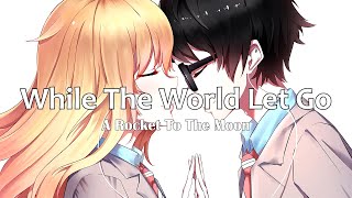 While The World Let Go (Lyrics) - A Rocket To The Moon