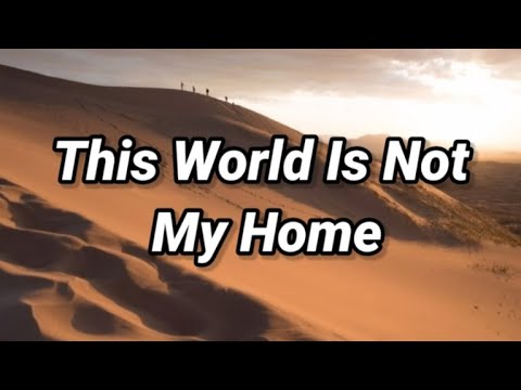 This World Is Not My Home (Lyrics)