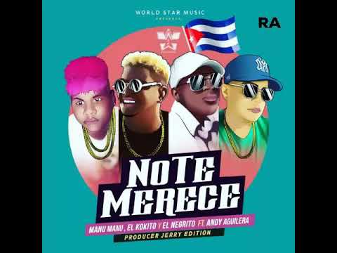No te merece - Andy Aguilera Ft. Manu Manu , El Negrito & El Kokito