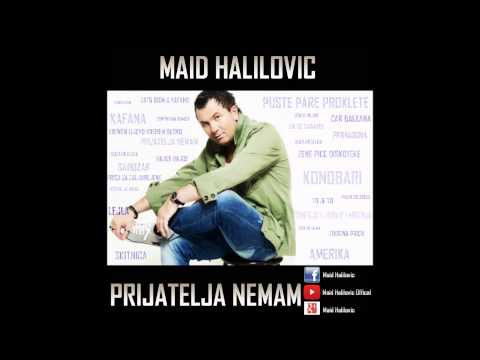 Maid Halilovic - Prijatelja Nemam