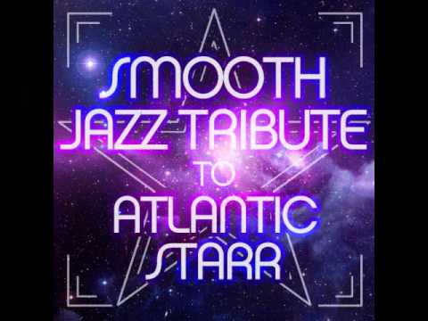 Always - Atlantic Starr Smooth Jazz Tribute