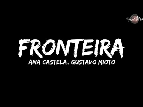 Ana Castela ft. Gustavo Mioto - Fronteira (Letra)