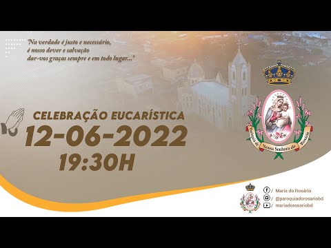 Celebração Eucarística - 12-06-2022, Igreja Rosário Bom Despacho-MG