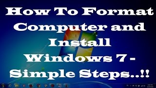 How To Format Computer and Install Windows 7 - Simple Steps..!!