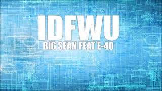 Big Sean ft. E-40 - IDFWU (Bass Boosted)