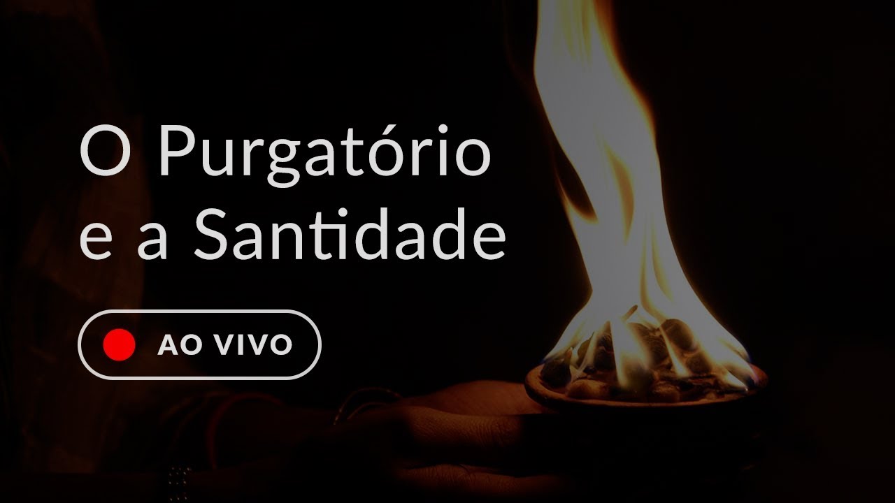 O Purgatório e a Santidade