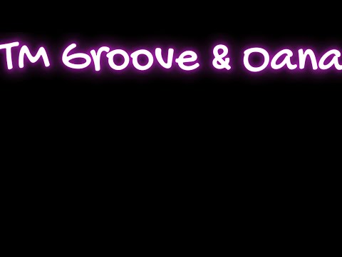 TM Groove si OANA Long Version  Part 1