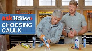 Picking The Best Caulk For The Job | Ask This Old House