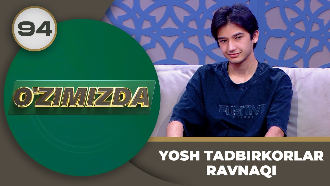 O'zimizda tok shou 94-son YOSH TADBIRKORLAR RAVNAQI