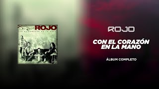 ROJO - Con el Corazón en la Mano (Álbum Completo)