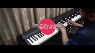 timile ta hoina (Bachchu Kailash) - Piano Cover