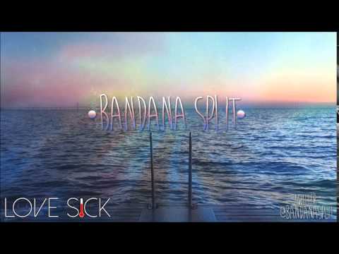 Bandana Split - Love Sick (Prod. Apohlo)