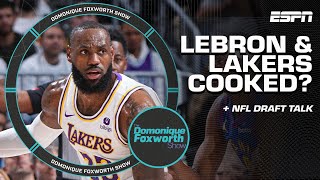 Are LeBron and the Lakers COOKED? ♨️ | Domonique Foxworth Show