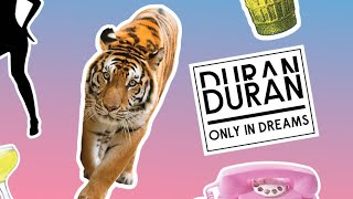 DURAN DURAN - Only In Dreams (Lyrics)