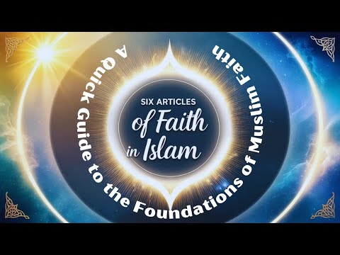 Six Articles of Faith in Islam. A Simple Guide to Understanding the Foundations of Muslim Faith