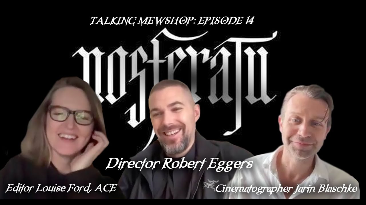 Into the Shadows of "Nosferatu": Director Robert Eggers, Editor Louise Ford, ACE & DP Jarin Blaschke