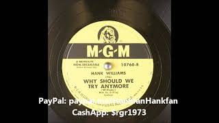 Why Should We Try Anymore? ~ Hank Williams with His Drifting Cowboys (1950)