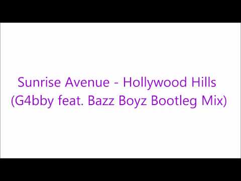 Sunrise Avenue - Hollywood Hills (G4bby feat. Bazz Boyz Bootleg Mix)