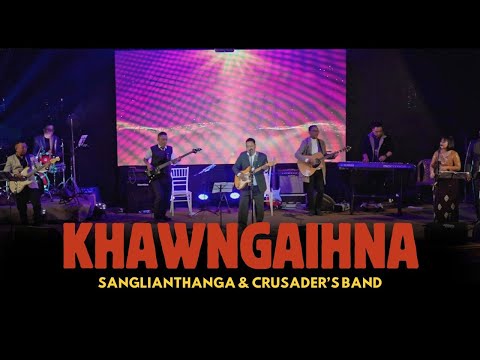 KHAWNGAIHNA | SANGLIANTHANGA & CRUSADERS NIGHT BAND