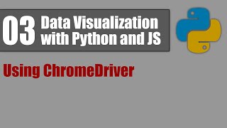 Data Visualization with Python and JS 03: Using ChromeDriver