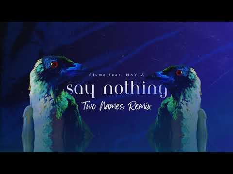 Flume feat. MAY-A - Say Nothing (Two Names Remix)