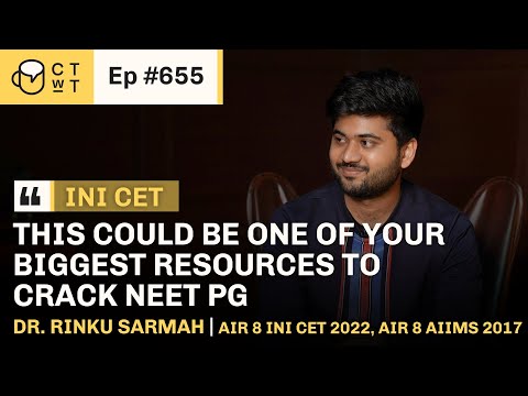 CTwT E655 - INI CET 2022 Topper Dr. Rinku Sarmah AIR 8 | AIIMS 2017 AIR 08 | First Attempt