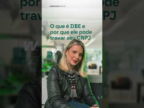 DBE: como abrir, alterar ou encerrar um CNPJ sem erro!