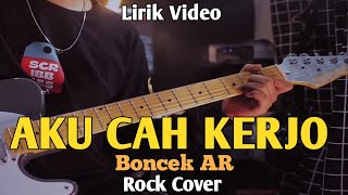 Download lagu Pendhoza - AKU CAH KERJO | Rock Version cover by Boncek AR ( Lirik Video ) mp3 Download lagu Pendhoza - AKU CAH KERJO | Rock Version cover by Boncek AR ( Lirik Video ) mp3