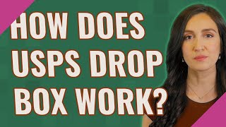 How does USPS drop box work