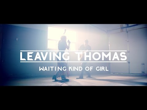 Leaving Thomas - Waiting Kind of Girl (Official Music Video)
