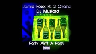 Jamie Foxx Feat. 2 Chainz - Party Aint A Party (Prod. By DJ Mustard) (+ Download Link)
