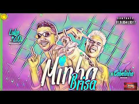 ⚪LUKA DA Z.O FEAT. MC CABELINHO - MINHA BRISA_se escreva e ative o 🔔