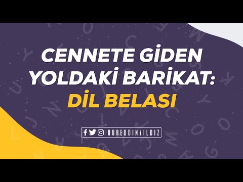 CENNETE GİDEN YOLDAKİ BARİKAT: DİL BELASI | Nureddin Yıldız