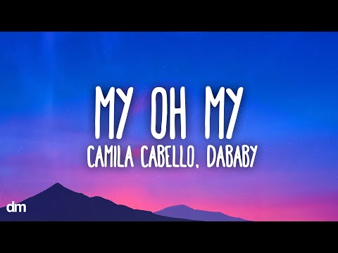 Camila Cabello - My Oh My (Lyrics) ft. DaBaby