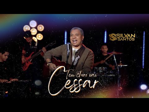 Teu choro vai cessar | Silvan Santos [Clipe Oficial]
