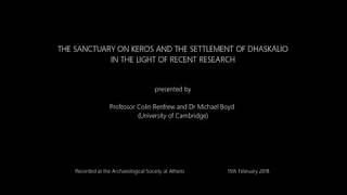Colin Renfrew and Dr Michael Boyd, “The sanctuary on Keros and the settlement of Dhaskalio in the light of recent research”