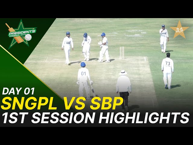 1st Session Highlights | SNGPL vs SBP | President Trophy | 2025-26 | Day 1 | PCB | M2V1S